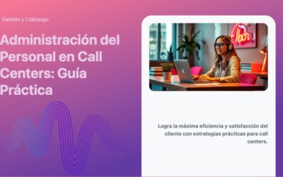 Administración del Personal en Call Centers: Guía Práctica