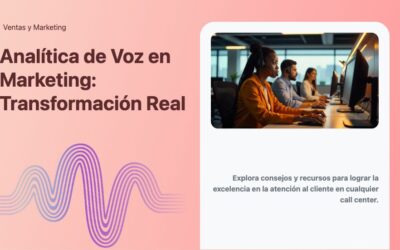 Analítica de Voz en Marketing: Transformación Real