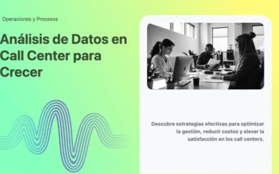Análisis de Datos en Call Center para Crecer