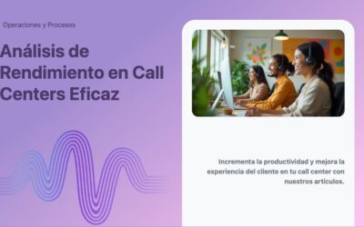 Análisis de Rendimiento en Call Centers Eficaz