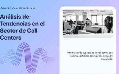 Análisis de Tendencias en el Sector de Call Centers