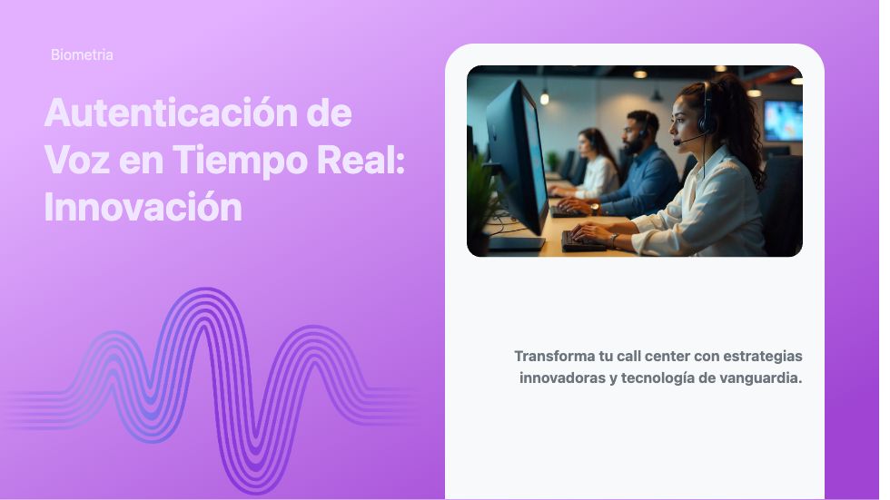 Autenticación de Voz en Tiempo Real: Innovación