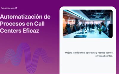Automatización de Procesos en Call Centers Eficaz