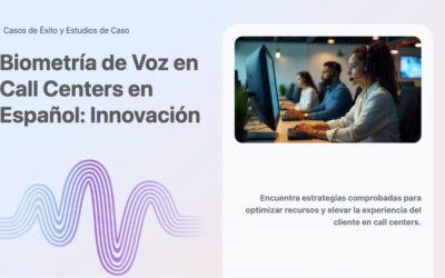 Biometría de Voz en Call Centers en Español: Innovación