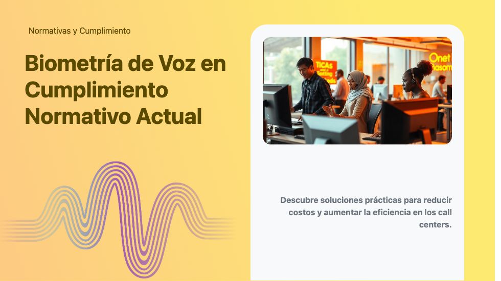 Biometría de Voz en Cumplimiento Normativo Actual
