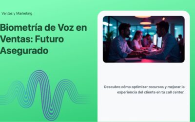 Biometría de Voz en Ventas: Futuro Asegurado