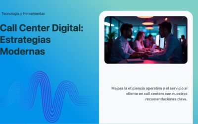 Call Center Digital: Estrategias Modernas
