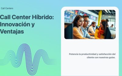 Call Center Híbrido: Innovación y Ventajas