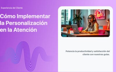 Cómo Implementar la Personalización en la Atención