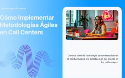 Cómo Implementar Metodologías Ágiles en Call Centers
