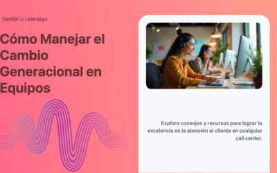 Cómo Manejar el Cambio Generacional en Equipos