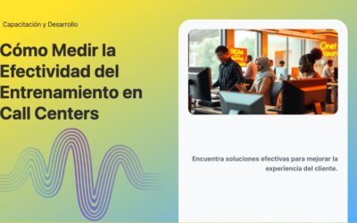 Cómo Medir la Efectividad del Entrenamiento en Call Centers