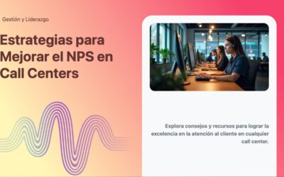 Estrategias para Mejorar el NPS en Call Centers