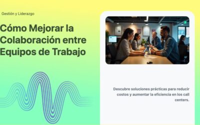 Cómo Mejorar la Colaboración entre Equipos de Trabajo