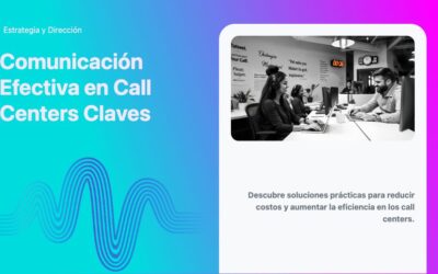 Comunicación Efectiva en Call Centers Claves