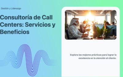 Consultoría de Call Centers: Servicios y Beneficios