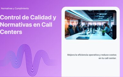 Control de Calidad y Normativas en Call Centers