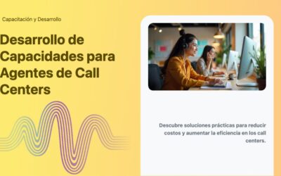 Desarrollo de Capacidades para Agentes de Call Centers