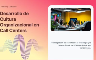 Desarrollo de Cultura Organizacional en Call Centers