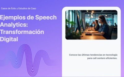 Ejemplos de Speech Analytics: Transformación Digital