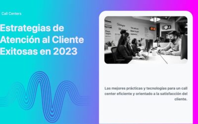 Estrategias de Atención al Cliente Exitosas en 2023