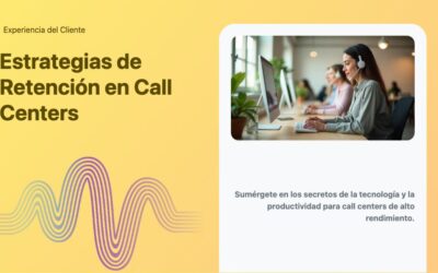 Estrategias de Retención en Call Centers