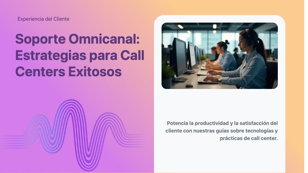 estrategias de soporte omnicanal en call centers