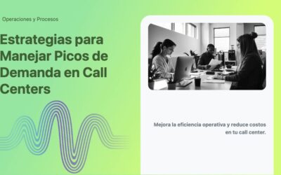 Estrategias para Manejar Picos de Demanda en Call Centers