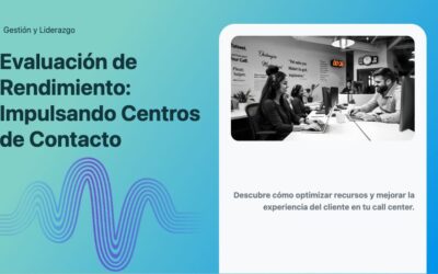Evaluación de Rendimiento: Impulsando Centros de Contacto