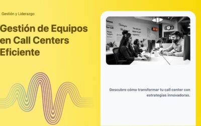Gestión de Equipos en Call Centers Eficiente