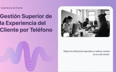 Gestión Superior de la Experiencia del Cliente por Teléfono