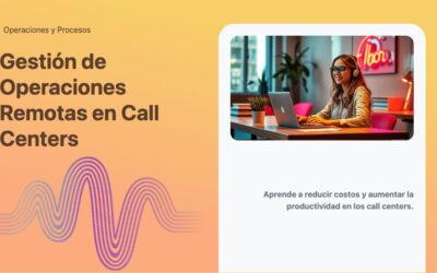 Gestión de Operaciones Remotas en Call Centers