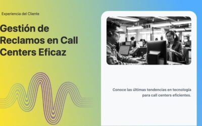 Gestión de Reclamos en Call Centers Eficaz