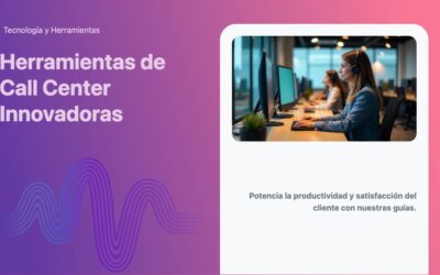 Herramientas de Call Center Innovadoras