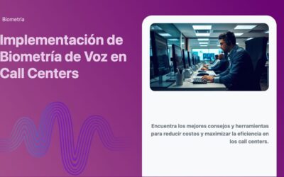 Implementación de Biometría de Voz en Call Centers