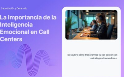 La Importancia de la Inteligencia Emocional en Call Centers