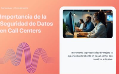 Importancia de la Seguridad de Datos en Call Centers