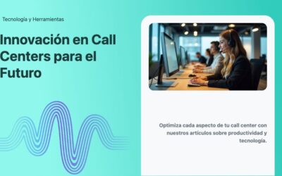 Innovación en Call Centers para el Futuro