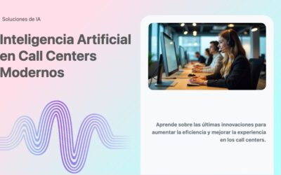Inteligencia Artificial en Call Centers Modernos