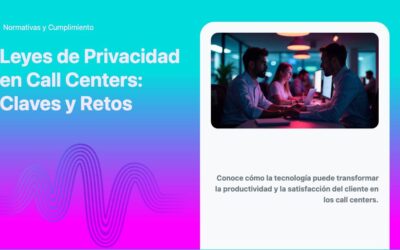 Leyes de Privacidad en Call Centers: Claves y Retos