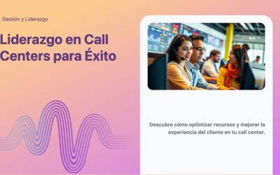 Liderazgo en Call Centers para Éxito