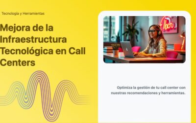 Mejora de la Infraestructura Tecnológica en Call Centers