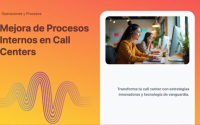 Mejora de Procesos Internos en Call Centers