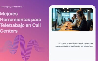 Mejores Herramientas para Teletrabajo en Call Centers
