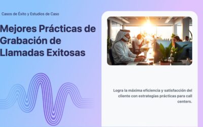 Mejores Prácticas de Grabación de Llamadas Exitosas