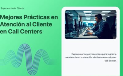 Mejores Prácticas en Atención al Cliente en Call Centers