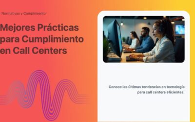 Mejores Prácticas para Cumplimiento en Call Centers