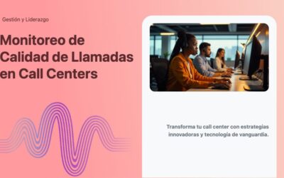 Monitoreo de Calidad de Llamadas en Call Centers
