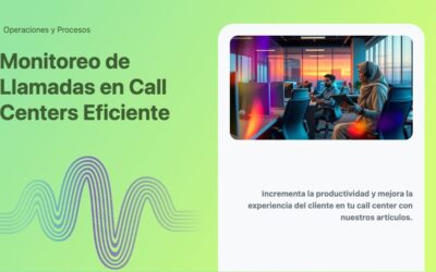 Monitoreo de Llamadas en Call Centers Eficiente