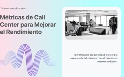 Métricas de Call Center para Mejorar el Rendimiento